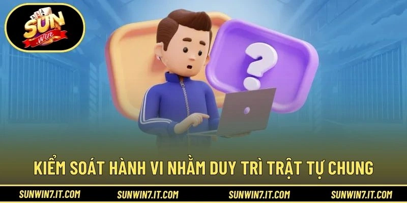 Kiểm soát hành vi nhằm duy trì trật tự chung